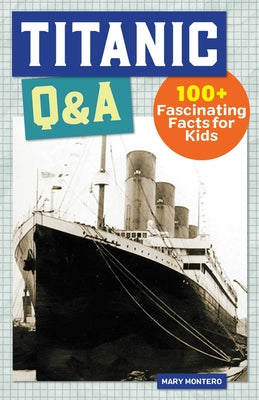 Book cover for Titanic Q&A: 175+ Fascinating Facts for Kids