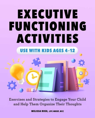 Book cover for Executive Functioning Activities: Exercises and Strategies to Engage Your Child and Help Them Organize Their Thoughts