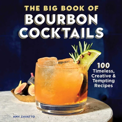 Book cover for The Big Book of Bourbon Cocktails: 100 Timeless, Creative & Tempting Recipes