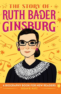 Book cover for The Story of Ruth Bader Ginsburg: A Biography Book for New Readers