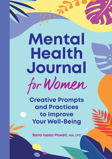 Book cover for Mental Health Journal for Women: Creative Prompts and Practices to Improve Your Well-Being