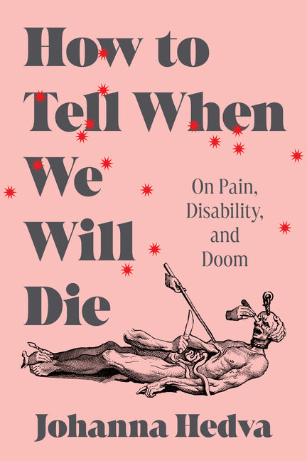 Book cover for How to Tell When We Will Die: On Pain, Disability, and Doom