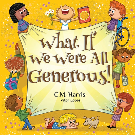 Book cover for What If We Were All Generous!: A Thoughtful Story About Giving, Sharing, and Making a Difference in the World, Perfect for ages 4-8