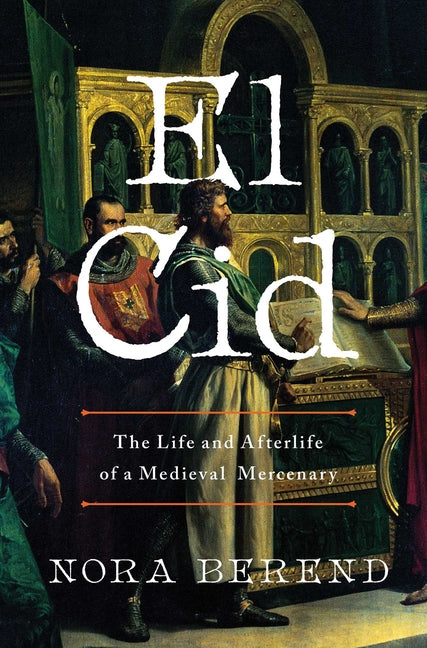 Book cover for El Cid: The Life and Afterlife of a Medieval Mercenary