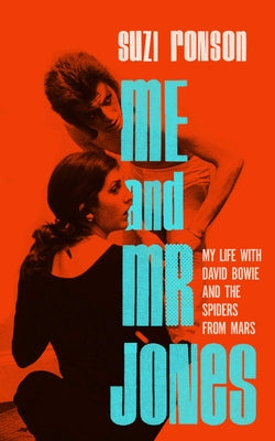 Book cover for Me and Mr. Jones: My Life with David Bowie and the Spiders from Mars