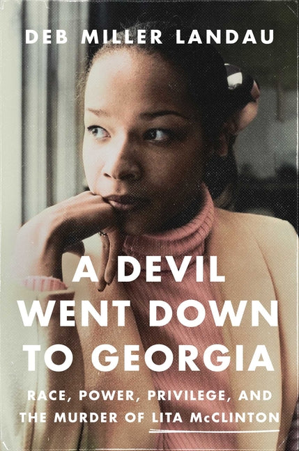 Book cover for Devil Went Down to Georgia: Race, Power, Privilege, and the Murder of Lita McClinton