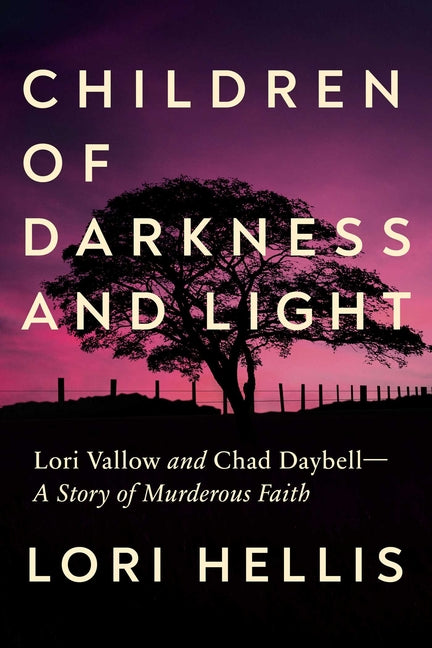 Book cover for Children of Darkness and Light: Lori Vallow and Chad Daybell: A Story of Murderous Faith