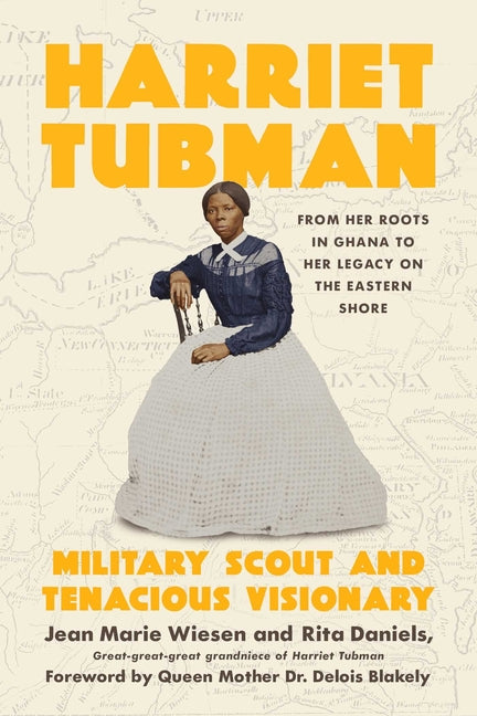 Book cover for Harriet Tubman: Military Scout and Tenacious Visionary: From Her Roots in Ghana to Her Legacy on the Eastern Shore