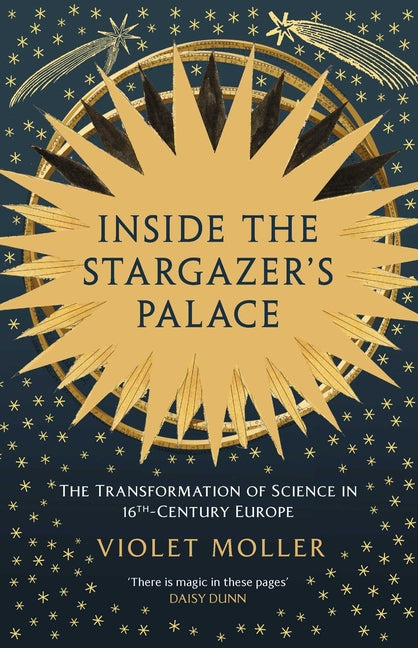 Book cover for Inside the Stargazer's Palace: The Transformation of Science in 16th-Century Europe