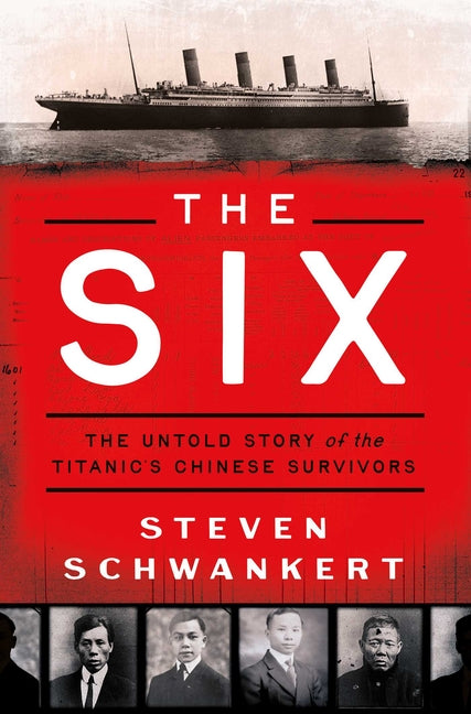 Book cover for Six: The Untold Story of the Titanic's Chinese Survivors