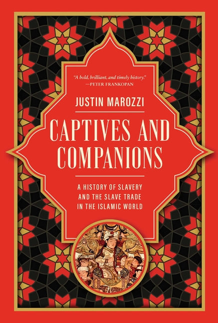 Book cover for Captives and Companions: A History of Slavery and the Slave Trade in the Islamic World