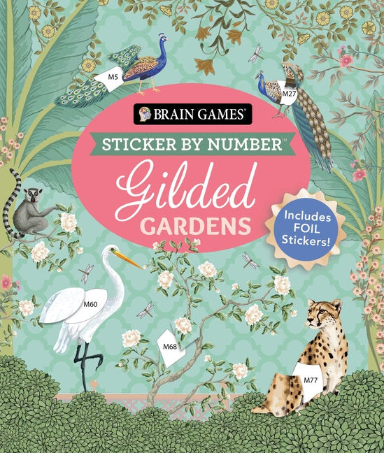 Book cover for Brain Games - Sticker by Number: Gilded Gardens (24 Images to Sticker): Includes 2 Foil Sticker Sheets to Complete Each Image!