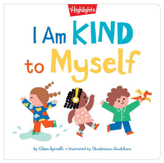 Book cover for I Am Kind to Myself: I Am Kind to Myself (Highlights Books of Kindness) Teach Social Emotional Skills, Learn about Kindness and Build Self-Confidence
