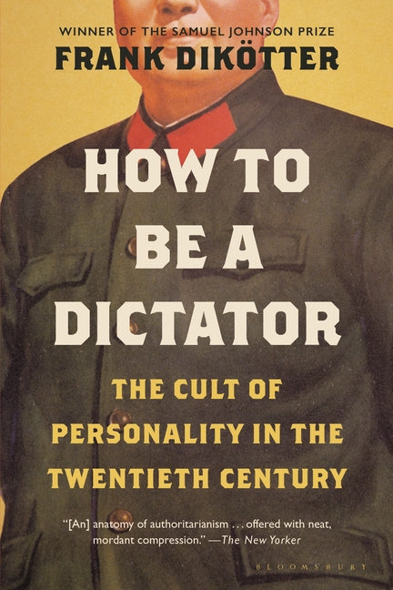 Book cover for How to Be a Dictator: The Cult of Personality in the Twentieth Century