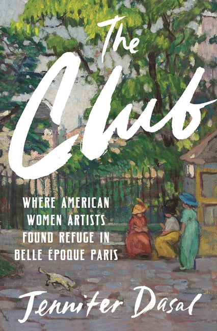 Book cover for Club: Where American Women Artists Found Refuge in Belle Époque Paris