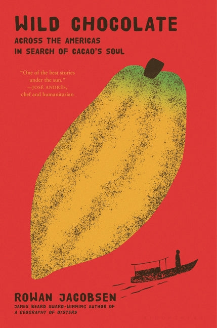 Book cover for Wild Chocolate: Across the Americas in Search of Cacao's Soul