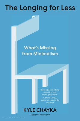 Book cover for The Longing for Less: What's Missing from Minimalism