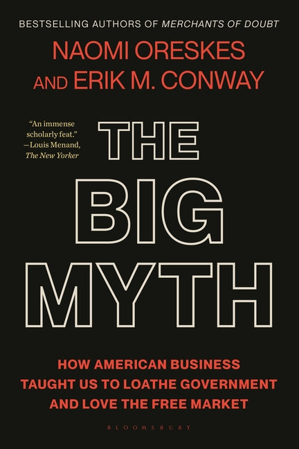 Book cover for The Big Myth: How American Business Taught Us to Loathe Government and Love the Free Market