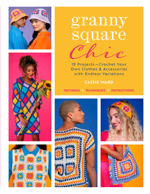 Book cover for Granny Square Chic: 15 Projects--Crochet Your Own Clothes & Accessories with Endless Variations
