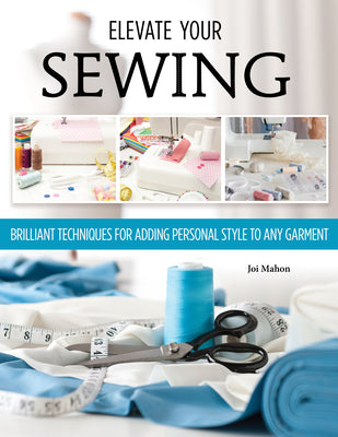 Book cover for Elevate Your Sewing: Brilliant Techniques for Adding Personal Style to Any Garment