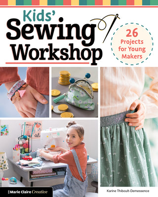 Book cover for Kids' Sewing Workshop: 26 Projects for Young Makers