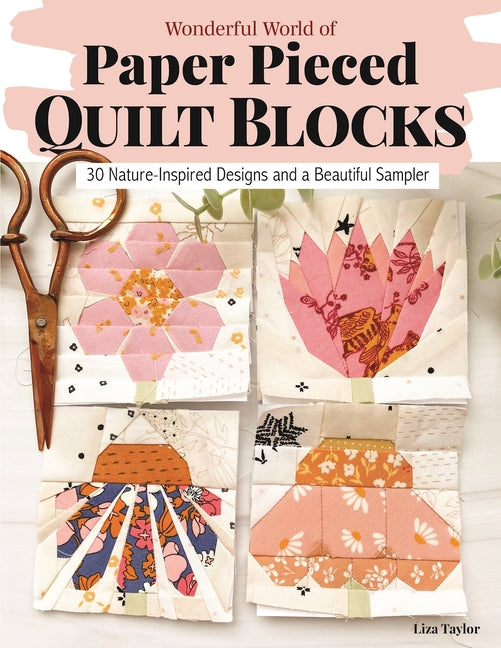 Book cover for Wonderful World of Paper-Pieced Quilt Blocks: 30 Nature-Inspired Designs and Beautiful Sampler Projects