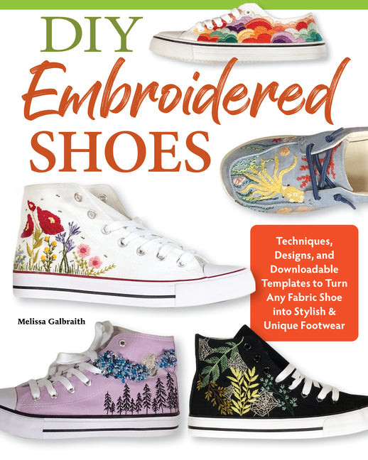 Book cover for DIY Embroidered Shoes: Techniques, Designs, and Downloadable Templates to Turn Any Fabric Shoe Into Stylish & Unique Footwear