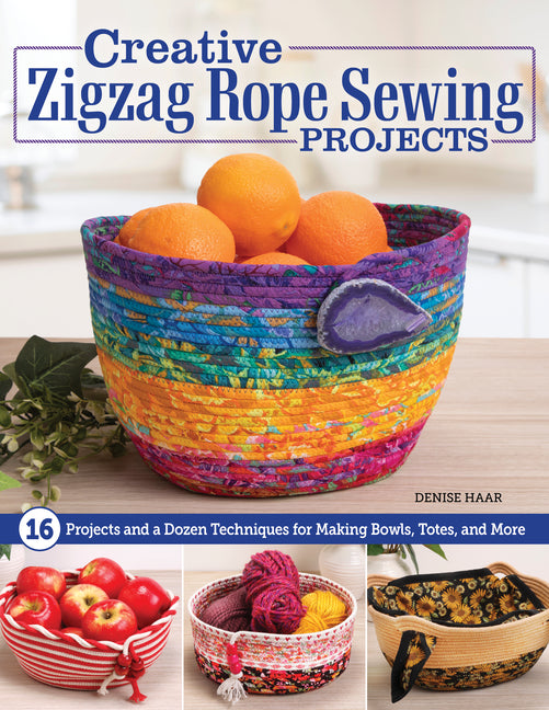 Book cover for Creative Zigzag Rope Sewing Projects: 16 Projects and a Dozen Techniques for Making Bowls, Totes, and More