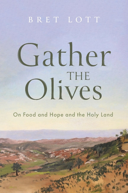 Book cover for Gather the Olives: On Food and Hope and the Holy Land