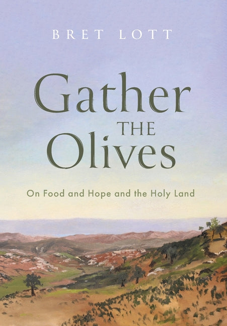 Book cover for Gather the Olives: On Food and Hope and the Holy Land