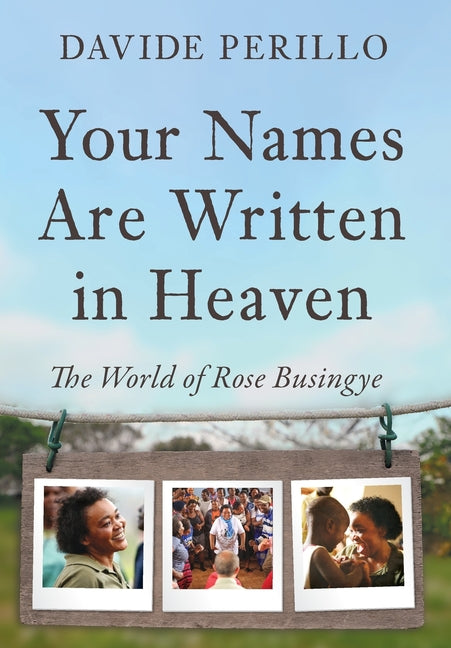 Book cover for Your Names Are Written in Heaven: The World of Rose Busingye