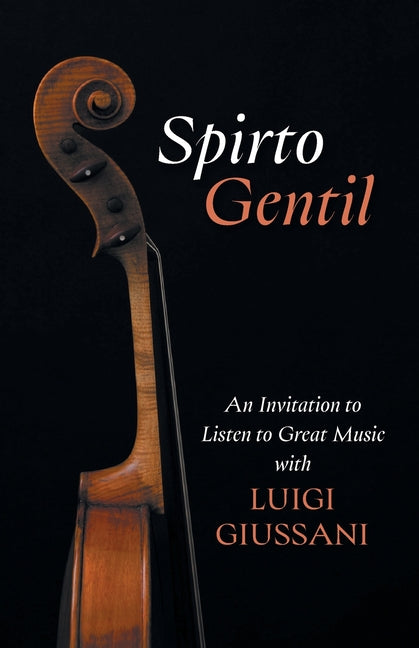 Book cover for Spirto Gentil: An Invitation to Listen to Great Music with Luigi Giussani