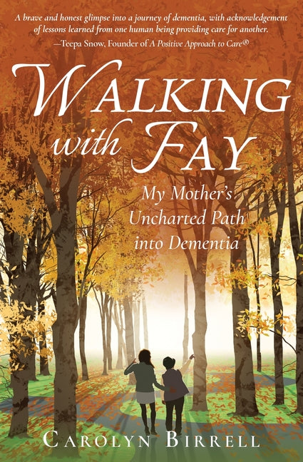 Book cover for Walking with Fay: My Mother's Uncharted Path into Dementia