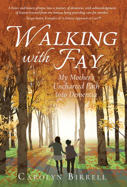 Book cover for Walking with Fay: My Mother's Uncharted Path into Dementia