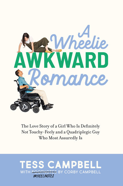 Book cover for Wheelie Awkward Romance: The Love Story of a Girl Who Is Definitely Not Touchy-Feely and a Quadriplegic Guy Who Most Assuredly Is
