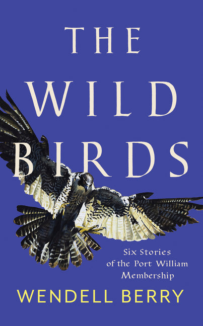 Book cover for Wild Birds: Six Stories of the Port William Membership
