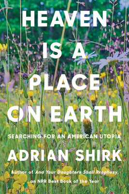 Book cover for Heaven Is a Place on Earth: Searching for an American Utopia