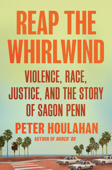 Book cover for Reap the Whirlwind: Violence, Race, Justice, and the Story of Sagon Penn