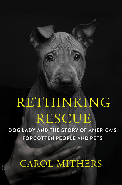 Book cover for Rethinking Rescue: Dog Lady and the Story of America's Forgotten People and Pets