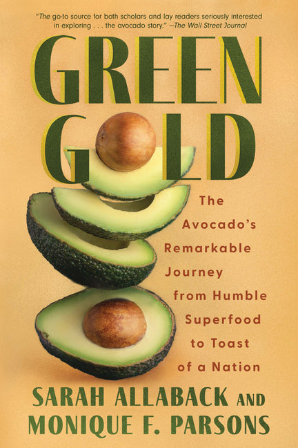 Book cover for Green Gold: The Avocado's Remarkable Journey from Humble Superfood to Toast of a Nation