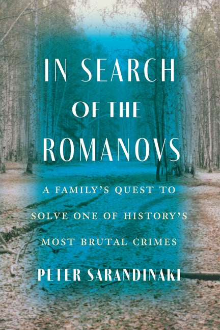 Book cover for In Search of the Romanovs: A Family's Quest to Solve One of History's Most Brutal Crimes
