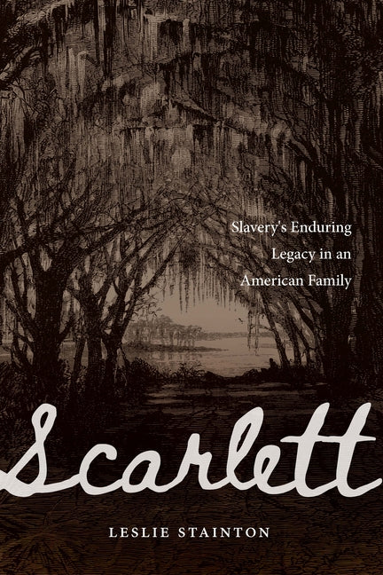 Book cover for Scarlett: Slavery's Enduring Legacy in an American Family