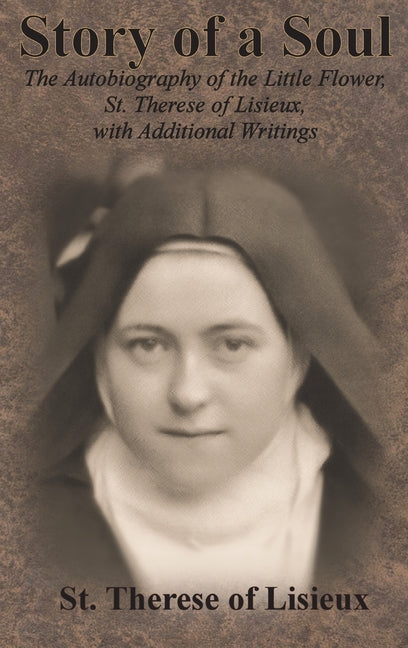 Book cover for Story of a Soul: The Autobiography of the Little Flower, St. Therese of Lisieux, with Additional Writings