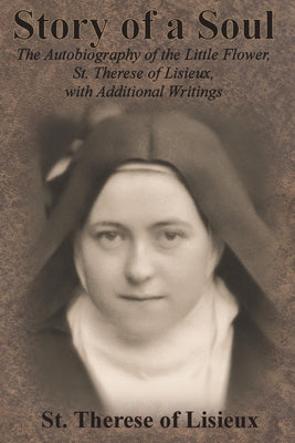 Book cover for Story of a Soul: The Autobiography of the Little Flower, St. Therese of Lisieux, with Additional Writings