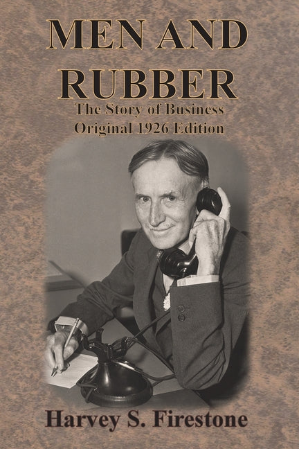 Book cover for Men and Rubber: The Story of Business Original 1926 Edition