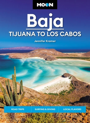 Book cover for Moon Baja: Tijuana to Los Cabos: Road Trips, Surfing & Diving, Local Flavors