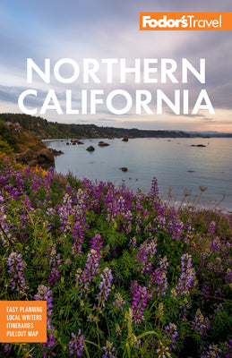Book cover for Fodor's Northern California: With Napa & Sonoma, Yosemite, San Francisco, Lake Tahoe & the Best Road Trips