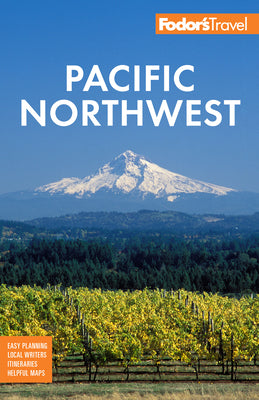 Book cover for Fodor's Pacific Northwest: Portland, Seattle, Vancouver & the Best of Oregon and Washington