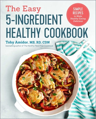 Book cover for The Easy 5-Ingredient Healthy Cookbook: Simple Recipes to Make Healthy Eating Delicious