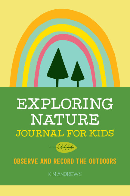 Book cover for Exploring Nature Journal for Kids: Observe and Record the Outdoors